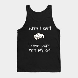 funny cat humor gift 2020 :sorry i can't i have plans wit my cat Tank Top